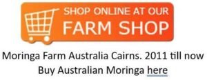 Moringa Farm Shop Cairns Certified Australian Made 2011 until NOW