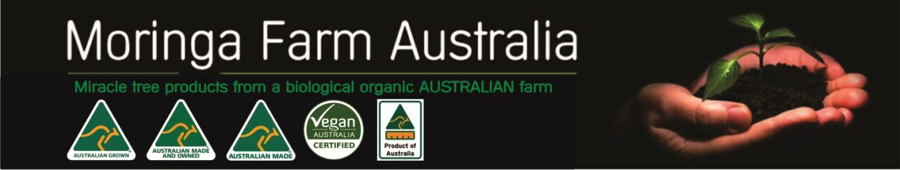 Australian Farm, Organically Grown Vegan Australian Moringa. Cairns 2011 – NOW !